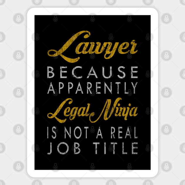 Lawyer Because Apparently Legal Ninja Is Not A Real Job Title Magnet by inotyler